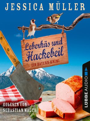 cover image of Leberkäs und Hackebeil--Ein Bayern-Krimi--Hauptkommissar Hirschberg, Teil 2